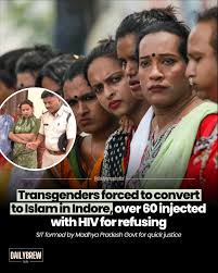 A major controversy has erupted in Indore's Nandlalpura area, where Hindu  transgender individuals have accused some Muslim transgender persons of forced  conversion to Islam and intentionally infecting them with HIV through  contaminated