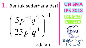 Jadi, 1, 4, 9, 16, dan 25 disebut bilangan kuadrat, disebut bilangan. Bentuk Sederhana Pangkat Negatif Pembahasan Un Matematika Sma Ips 2018 No 1 Youtube