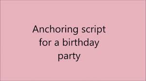 One can start it by telling a story, a shloka or by a song. Anchoring Script For A Birthday Party Youtube