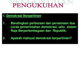 Dalam sistem demokrasi, pilihan raya merupakan elemen penting dalam menentukan tahap demokrasi sesebuah negara. Demokrasi Berparlimen Ppt Download