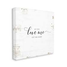 If you love me let me sleep wall art. Stupell Home Decor If You Love Me Let Me Sleep Quote Wall Art
