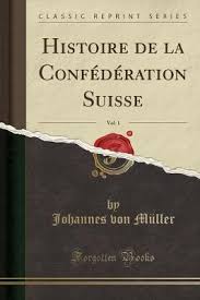 L'ancienne confédération est le résultat d'une alliance souple de trois vallées dans la suisse centrale: Histoire De La Confederation Suisse Vol 1 Classic Reprint Johannes Von Muller 9780267922376