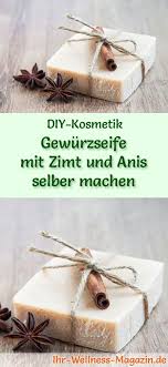 Gewurzseife Mit Zimt Und Anis Selber Machen Seifen Rezept Anleitung Seifen Rezepte Seife Selber Machen Rezept Selbstgemachte Seifen Rezepte