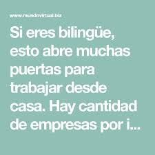 Si Eres Bilingue Esto Abre Muchas Puertas Para Trabajar Desde Casa Hay Cantidad De Empresas Por Internet Que Dan Trabaj Traductor Negocios Rentables Internet