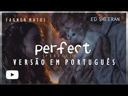 Ed Sheeran Perfect Versao Em Portugues Fernando Tozzy Youtube Ed Sheeran Cover Versos