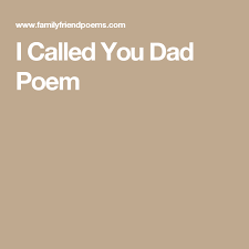 I Called You Dad Poem Dad Poems Family Poems I Call You