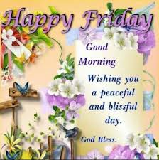 30 Best Happy Friday Images It S Friday Good Morning Have A Great Week Weekend Morning Quotes Blessings Gif To Share Start your day with a smile! good morning quotes images hd wallpaper wishes for friends