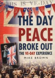 The Day Peace Broke Out: The VE-Day Experience | Peace, Day, What ...