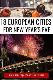 12 Best Places To Spend New Year S Eve In Europe Merry Go Round Slowly Paris New Years Eve Europe Destinations New Years Eve