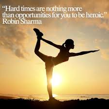 Hard Times Are Nothing More Than Opportunities For You To Be Heroic Robin Sharma Times Quotes Hard Times Quotes Learning To Be