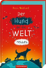 Die welt (the world) is a german national daily newspaper, published as a broadsheet by axel springer se. Der Hund Der Die Welt Rettet Coppenrath Verlag Die Spiegelburg Holker Verlag