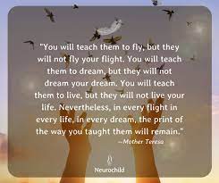 Neurochild Community You Will Teach Them To Fly But They Will Not Fly Your Flight You Will Teach Them To Dream But They Will Not Dream Your Dream You Will Teach