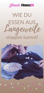 Wie Du Essen Aus Langeweile Stoppen Kannst Mit Diesen Tipps Female Fitness24 De Fitness Tipps Tipps Abnehmen