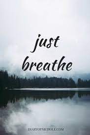 Coming Soon Just Breathe Quotes Breathe Quotes Reassurance Quotes