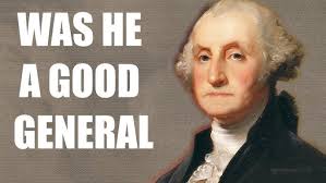 Was George Washington actually a good General?