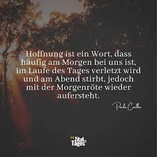 Hoffnung Ist Ein Wort Dass Haufig Am Morgen Bei Uns Paulo Coelho
