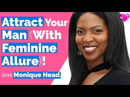 Attract The Right Man (With Feminine Allure)--Monique Head