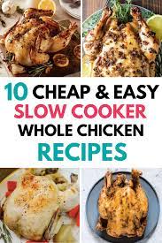 10 Budget Friendly Slow Cooker Whole Chicken Recipes Whole Chicken Recipes Crockpot Whole Chicken Recipes Chicken Recipes