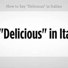 Nov 07, 2018 · how to say delicious in italian. How To Say Delicious In Italian Howcast