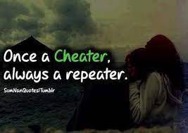 People who say a cheater can't change have never felt the awful. Always A Cheater Quotes Quotesgram