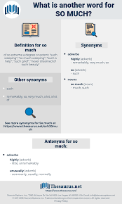 Find 43 ways to say definition, along with antonyms, related words, and example sentences at thesaurus.com, the world's most trusted free thesaurus. Synonyms For So Much Thesaurus Net