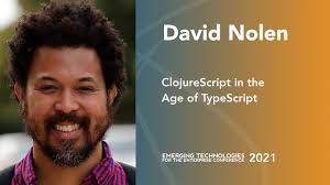 ClojureScript in the Age of TypeScript — David Nolen : r/Clojure