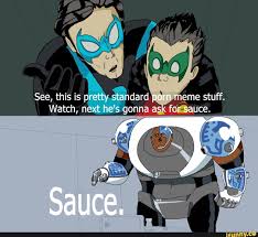 This Isnt Quite The Same Style As The Original Sauce Tt Memes But I Thought Id Give It A Shot Anyway See This Is Pretty Standard Porn Meme Stuff Watch Next He S