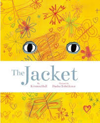 The Jacket By Kirsten Hall Illustrated By Dasha Tolstikova Picture Book Books