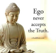Daily Inspirational Reminder Ego Never Accept The Truth Buddha Quotes Inspirational Buddhism Quote Buddha Quotes