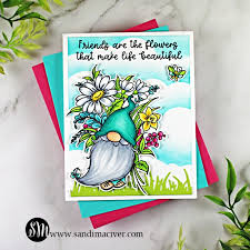 If you are a scrapbooker or are simply brand you may have friends who have attended rubber stamping parties, or they have simply sent you beautiful. Friends Are Flowers Sandi Maciver Cardmaking And Papercrafting Made Easy