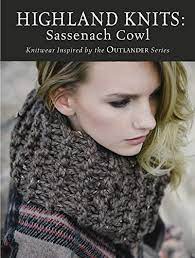 Maybe you would like to learn more about one of these? Highland Knits Sassenach Cowl Knitwear Inspired By The Outlander Series English Edition Ebook Interweave Editors Interweave Editors Amazon De Kindle Shop