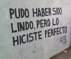 Pudo Haber Sido Lindo Pero Lo Hiciste Perfecto Cool Words Words Life Quotes