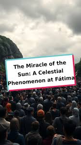 Discover the extraordinary 'Miracle of the Sun' of 1917 at Fátima and its  lasting impact. #MiracleOfTheSun #Fátima #HistoricalEvents