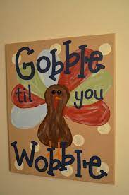 We did not find results for: Gobble Til You Wobble Thanksgiving Canvas By Katieringer On Etsy 30 00 Thanksgiving Art Holiday Painting Holiday Canvas