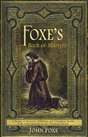 And full fellow in 1539 at magdalen college, oxford. Foxe S Book Of Martyrs A History Of The Lives Sufferings And Triumphant Deaths Of The Early Christians And The Protestant Martyrs Foxe John 9780982488188 Amazon Com Books