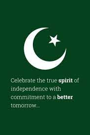 Celebrate The True Spirit Of Independence With Commitment To A Better Tomorrow Quote Wallpapers 14 August Quotes Pakistan Quotes Pakistan Independence Day