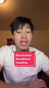 I Wanan Nonchalant Dreadhead