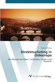 Wichtige infos und tipps für die reise nach tschechien: Direktmarketing In Osteuropa Am Beispiel Von Polen Tschechien Ungarn Und Russland German Edition Hoffmann Katja 9783639434040 Amazon Com Books