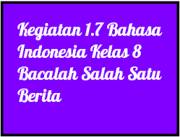 Kegiatan 1 7 Bahasa Indonesia Kelas 8 Bacalah Salah Satu Berita Operator Sekolah