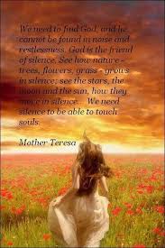 Quote From Mother Teresa About Needing More Silence In Our Lives Mother Teresa Quotes Mother Teresa Mother Theresa Quotes