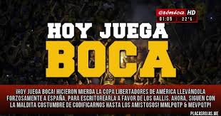 Meme personalizado hoy juega boca sea ores 1059937. Hoy Juega Boca Hicieron Mierda La Copa Libertadores De America Llevandola Forzosamente A Espana Para Escritorearla A Favor De Los Gallis Ahora Siguen Con La Maldita Costumbre De Codificarnos Hasta Los Amistosos
