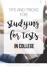 How I Study For Tests Tips And Tricks Sweetly Sally Study Tips College Education College College Study