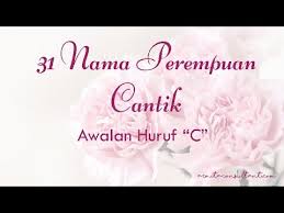Kesucian, kemurnian, kesopanan, kesederhanaan, kehormatan diri: 31 Nama Cantik Perempuan Berawalan Huruf C Youtube