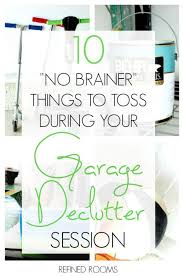 We're going to treat cleaning out your garage like a video game and give yourself those little wins often. 10 No Brainer Things To Toss During Your Garage Decluttering Session