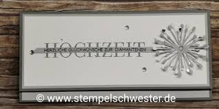 Hoffentlich gehen alle wünsche und träume, die ihr für die zukunft habt, in erfüllung. Diamantene Hochzeit Stempelschwester