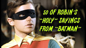 50 Of Robin's "Holy" Sayings From "Batman"