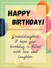So, my wish to you is to achieve your dreams no matter what, because you truly deserve it. Happy Birthday Granddaughter Birthday Wishes For Granddaughter