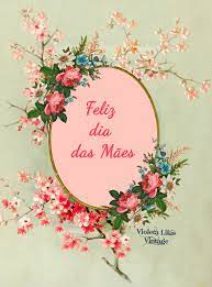 Você pode começar colocando isso em prática com sua mãe, namorada e amigas, que tal? Violeta Lilas Vintage Feliz Dia Das Maes