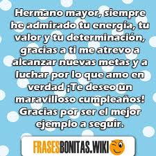 Este día es muy importante para mí ya que cumple años una persona que ha estado a mi lado en los malos momentos. Mensajes Y Frases De Feliz Cumplenos Hermano