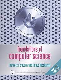 Foundations of computer science : Foundations Of Computer Science By Behrouz A Forouzan